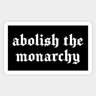 Abolish The Monarchy Magnet